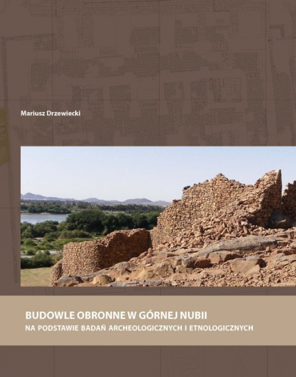 Budowle obronne w Górnej Nubii na podstawie badań archeologicznych i etnologicznych