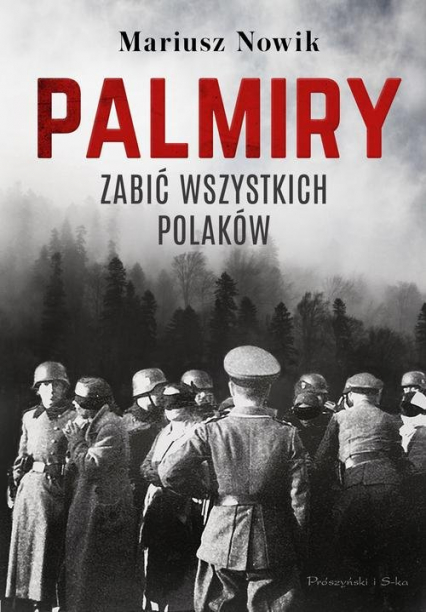 Palmiry Zabić wszystkich Polaków