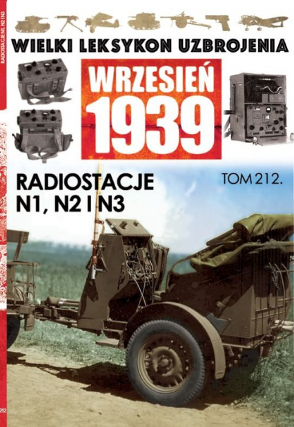 Wielki Leksykon Uzbrojenia Wrzesień 1939 Tom 212 Radiostacje N1, N2, N3