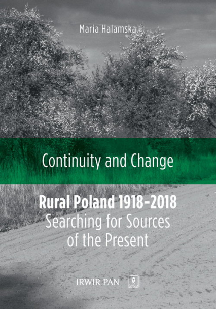 Continuity and Change Rural Poland 1918-2018: Searching for Sources of the Present