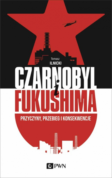 Czarnobyl i Fukushima Przyczyny, przebieg i konsekwencje