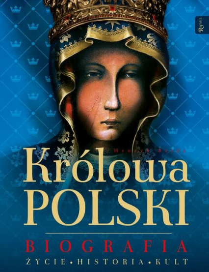 Królowa Polski Biografia Życie Historia Kult