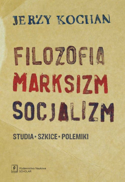 Filozofia, marksizm, socjalizm Studia, szkice, polemiki