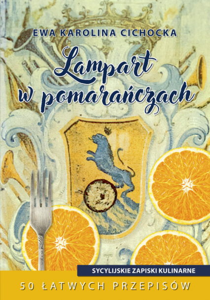 Lampart w pomarańczach Sycylijskie zapiski kulinarne