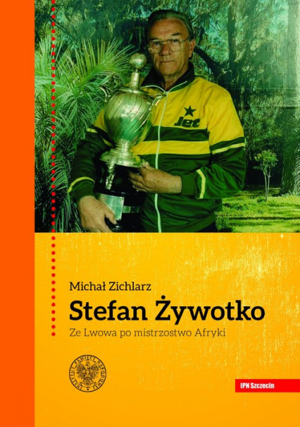 Stefan Żywotko Ze Lwowa po mistrzostwo Afryki