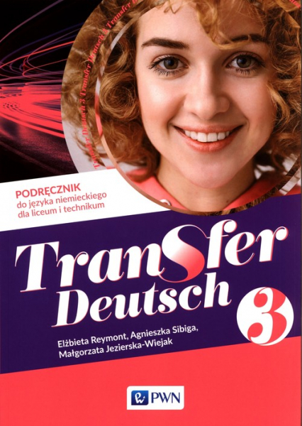Transfer Deutsch 3 Podręcznik do języka niemieckiego Liceum Technikum