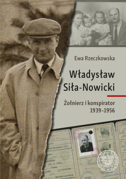 Władysław Siła-Nowicki Żołnierz i konspirator 1939–1956