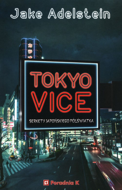Tokyo Vice Sekrety japońskiego półświatka