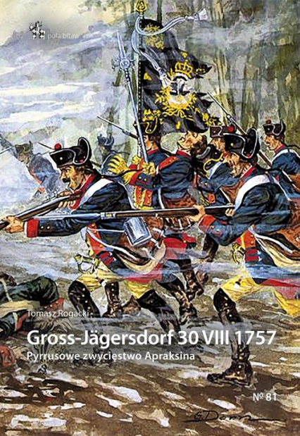 Gross-Jägersdorf 30 VIII 1757 Pyrrusowe zwycięstwo Apraksina