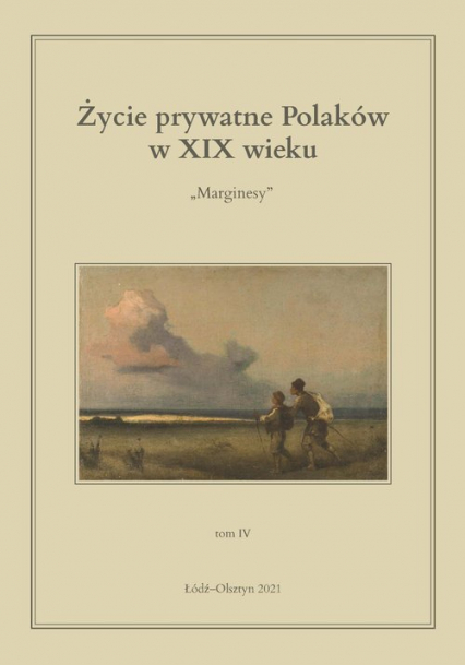 Życie prywatne Polaków w XIX wieku Marginesy. Tom 4