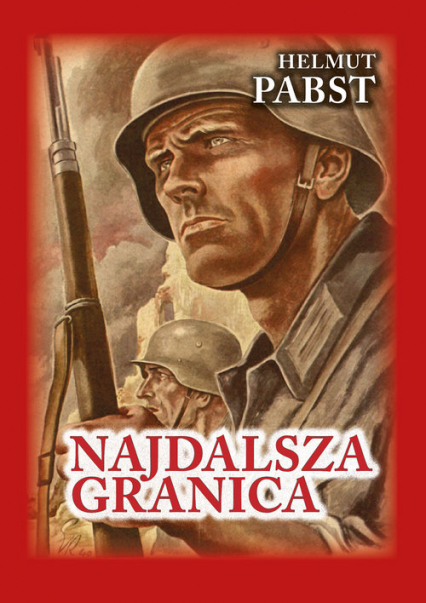 Najdalsza granica Pamiętniki niemieckiego żołnierza z frontu wschodniego 1941-1943