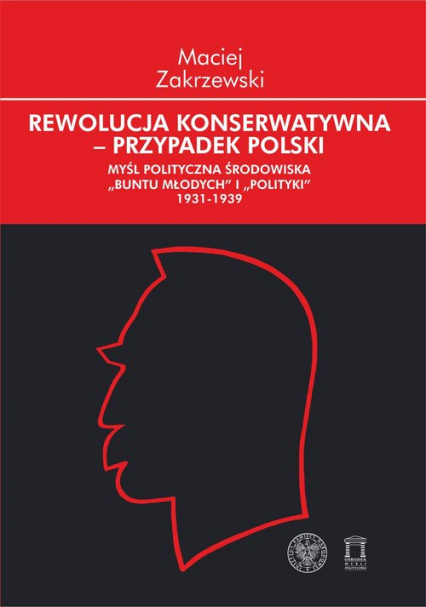 Rewolucja konserwatywna - przypadek polski Myśl polityczna środowiska