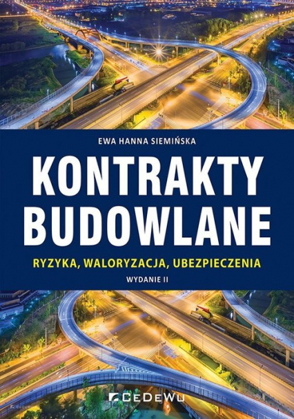 Kontrakty budowlane Ryzyka, waloryzacja, ubezpieczenia