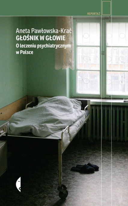 Głośnik w głowie O leczeniu psychiatrycznym w Polsce