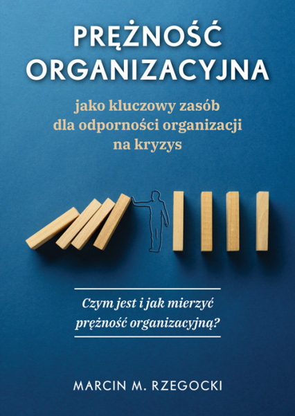 Prężność organizacyjna jako kluczowy zasób dla odporności organizacji na kryzys Czym jest i jak mierzyć prężność organizacyjną?