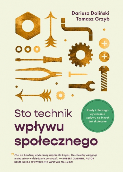 Sto technik wpływu społecznego Kiedy i dlaczego wywieranie wpływu na innych jest skuteczne