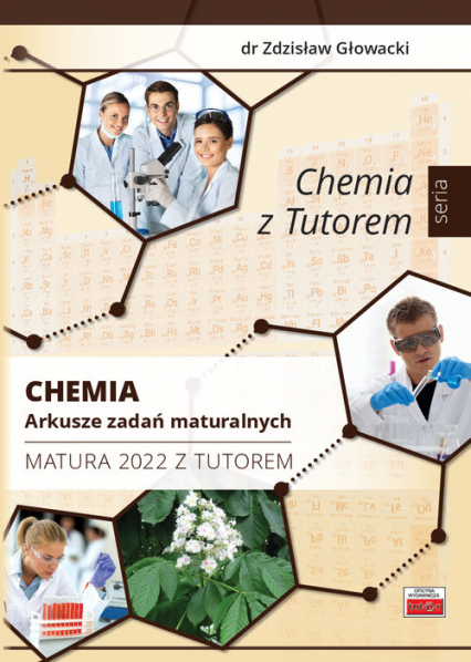 Chemia Arkusze zadań maturalnych Matura 2022 z Tutorem