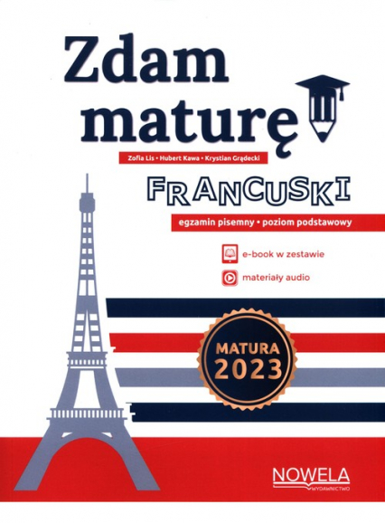 Zdam maturę! Język francuski egzamin pisemny Poziom podstawowy Zbiór zadań Matura 2023