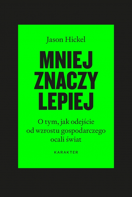 Mniej znaczy lepiej O tym, jak odejście od wzrostu gospodarczego ocali świat