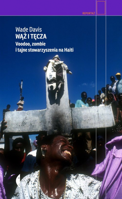 Wąż i tęcza Voodoo, zombie i tajne stowarzyszenia na Haiti