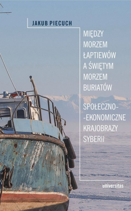 Między Morzem Łaptiewów a Świętym Morzem Buriatów Społeczno-ekonomiczne krajobrazy Syberii