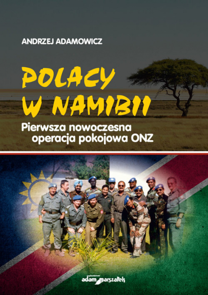 Polacy w Namibii Pierwsza nowoczesna operacja pokojowa ONZ