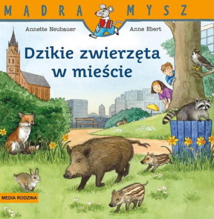 Mądra Mysz Dzikie zwierzęta w mieście