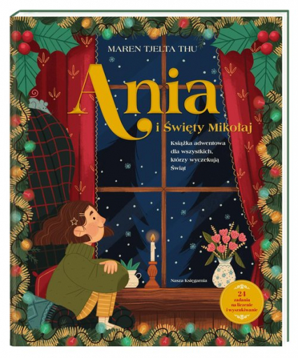 Ania i Święty Mikołaj Książka adwentowa dla wszystkich, którzy wyczekują Świąt