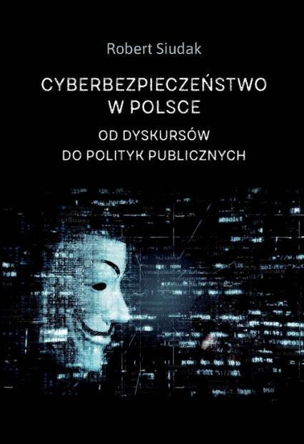 Cyberbezpieczeństwo w Polsce Od dyskursów do polityk publicznych