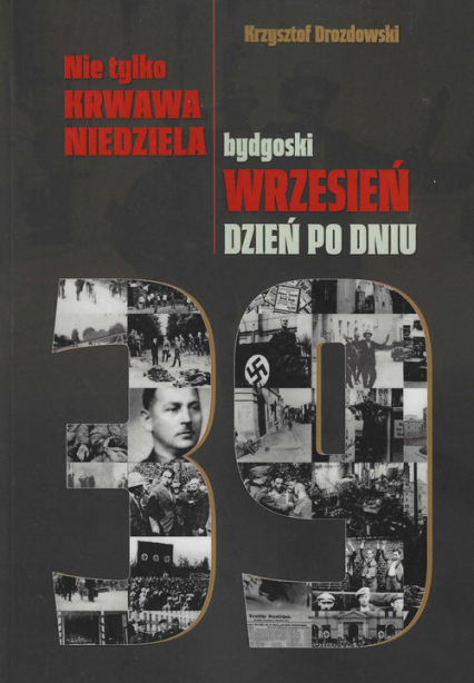 Nie tylko Krwawa Niedziela Bydgoski wrzesień dzień po dniu