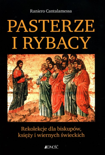 Pasterze i Rybacy Rekolekcje dla biskupów, księży i wiernych świeckich