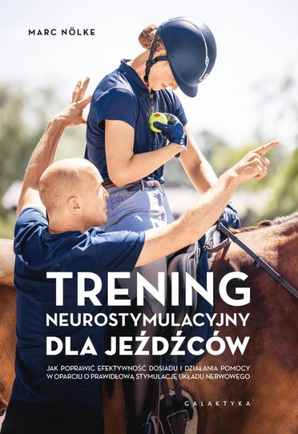 Trening neurostymulacyjny dla jeźdźców Jak poprawić efektywność dosiadu i działania pomocy w oparciu o prawidłową stymulację układu nerwowe
