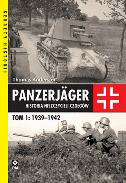 Panzerjager Historia niszczycieli czołgów Tom 1 1939-1942