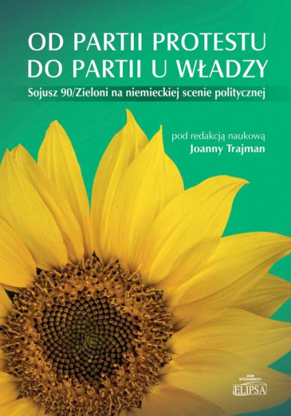 Od partii protestu do partii u władzy Sojusz 90/Zieloni na niemieckiej scenie politycznej