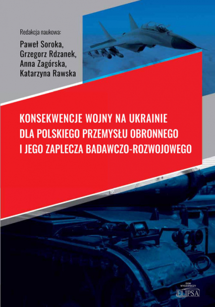 Konsekwencje wojny na Ukrainie dla polskiego przemysłu obronnego i jego zaplecza badawczo-rozwojowego