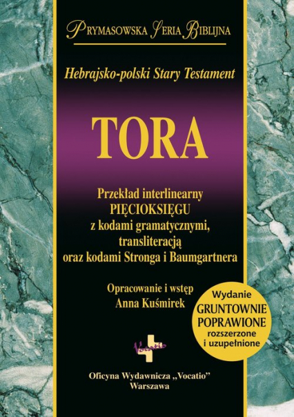Hebrajsko-polski Stary Testament TORA Przekład interlinearny Pięcioksięgu z kodami gramatycznymi, transliteracją oraz kodami Stronga i Baumgartnera