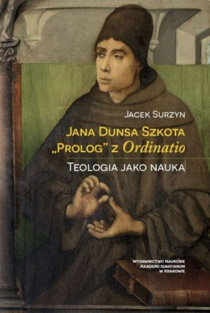 Jana Dunsa Szkota Prolog z Ordinatio Teologia jako nauka