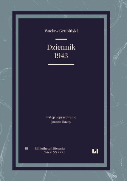 Dziennik 1943 Bibliotheca Litteraria. Tom III. Wieki XX i XXI