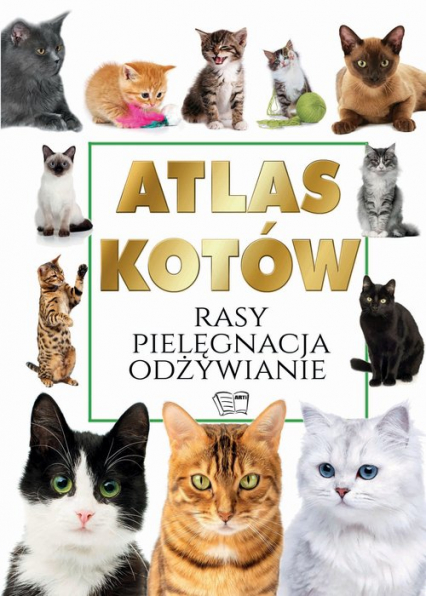 Atlas Kotów Rasy Pielęgnacja Odżywianie