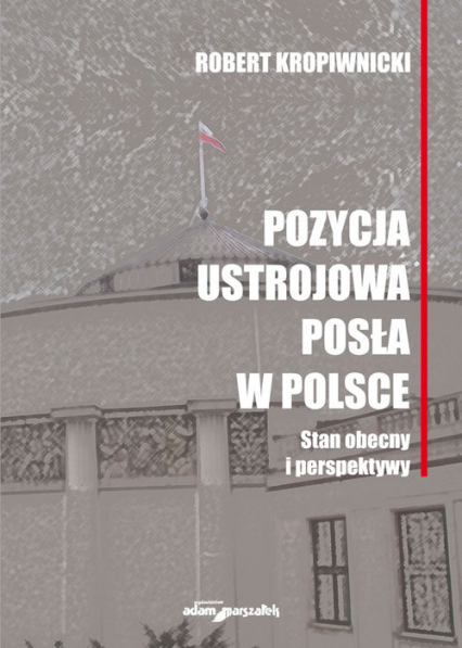Pozycja ustrojowa posła w Polsce Stan obecny i perspektywy
