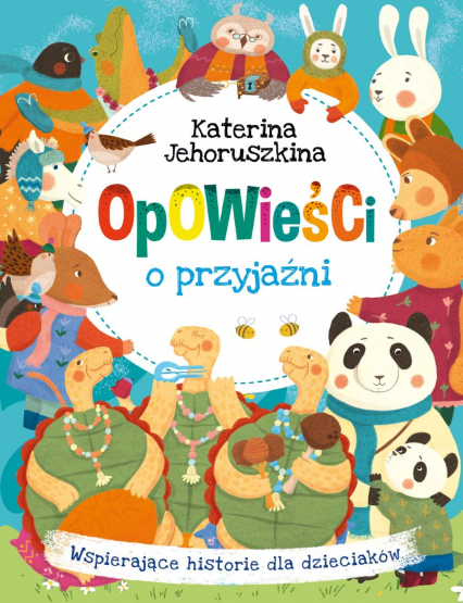 Opowieści o przyjaźni Wspierające historie dla dzieciaków