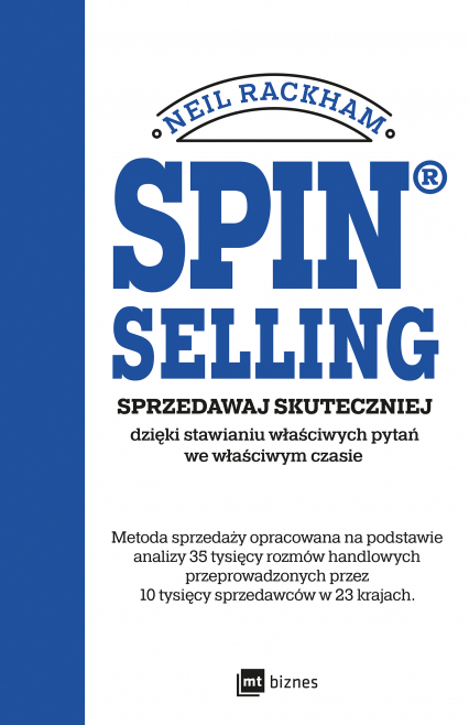 SPIN® SELLING Sprzedawaj skuteczniej dzięki stawianiu właściwych pytań we właściwym czasie