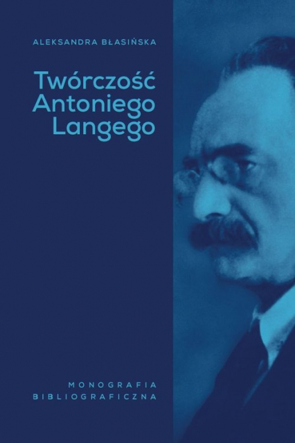 Twórczość Antoniego Langego Monografia bibliograficzna