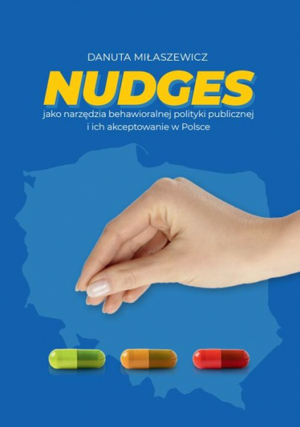 Nudges jako narzędzia behawioralnej polityki publicznej i ich akceptowanie w Polsce