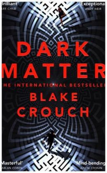 Dark Matter The Most Mind-Blowing And Twisted Thriller Of The Year