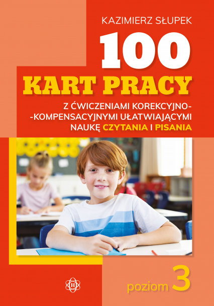 100 kart pracy z ćwiczeniami korekcyjno-kompensacyjnymi ułatwiającymi naukę czytania i pisania poziom 3