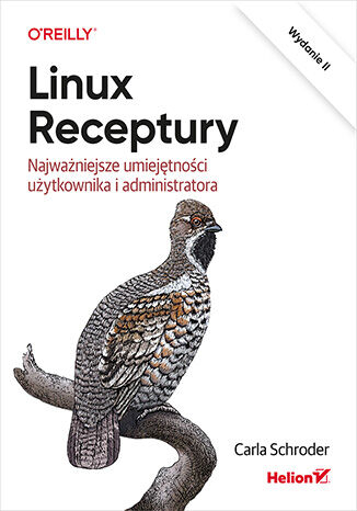 Linux. Receptury. Najważniejsze umiejętności użytkownika i administratora wyd. 2