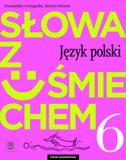 Język polski słowa z uśmiechem zeszyt ćwiczeń dla klasy 6 szkoły podstawowej 179322