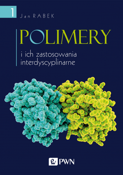 Polimery i ich zastosowania interdyscyplinarne. Tom 1