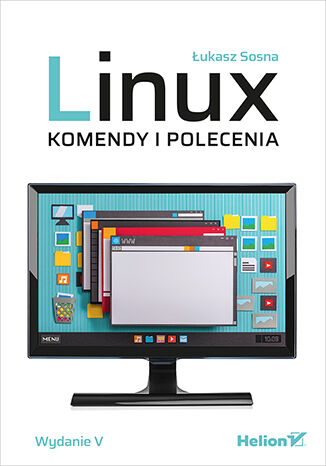 Linux. Komendy i polecenia wyd. 5